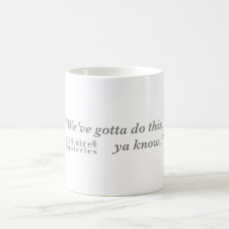 Taza De Café "Tenemos que hacer este ya sabemos. "Misterios de