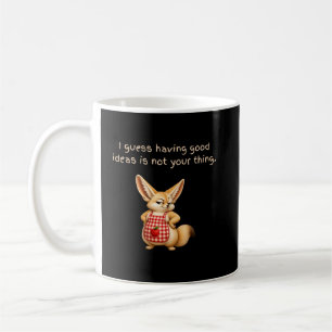 Taza De Café Tener buenas ideas no es lo tuyo