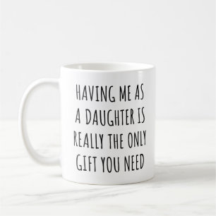 Taza De Café Tenerme como hija es realmente el único regalo