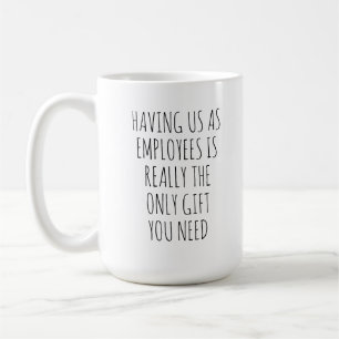TAZA DE CAFÉ TENERNOS COMO EMPLEADOS ES REALMENTE EL ÚNICO REGA