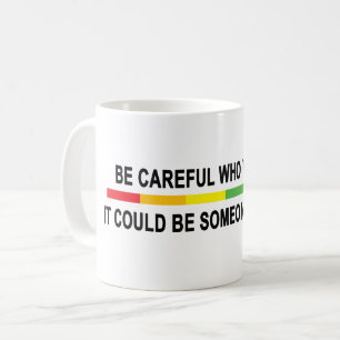 Taza De Café Tenga Cuidado Con Quien Odio