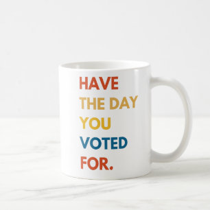 Taza De Café Tenga el día por el que votó