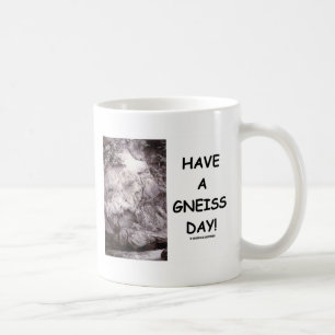 Taza De Café ¡Tenga un día del gneis! (el humor de la geolog