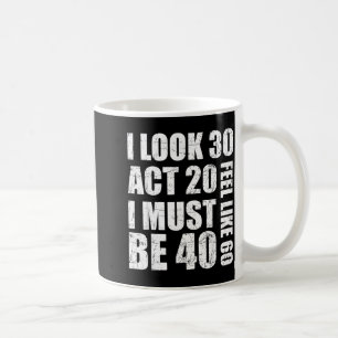 Taza De Café Tengo 30 años, actúo como si tuviera 20, me siento