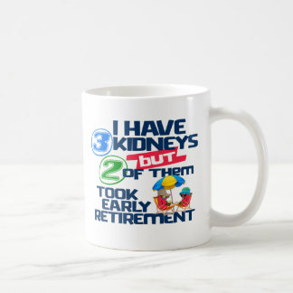 Taza De Café Tengo 3 Riñones 2 para jubilarme un riñón gracioso