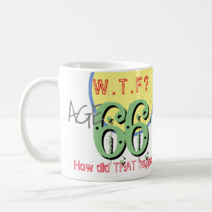 Taza de café 'Tengo 66 años. ¡¿Qué?! ¿Cómo pasó es