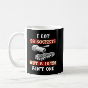 Taza De Café Tengo 99 enchufes pero un 10mm no es uno