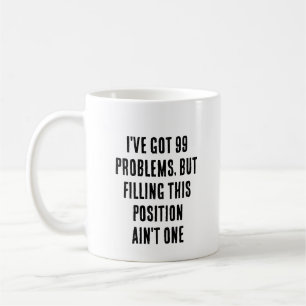 Taza De Café Tengo 99 problemas, pero llenando esta posición