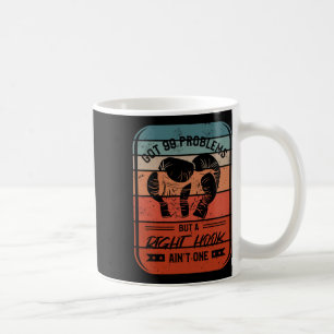 Taza De Café Tengo 99 Problemas Pero Un Gancho Derecha No Es Un