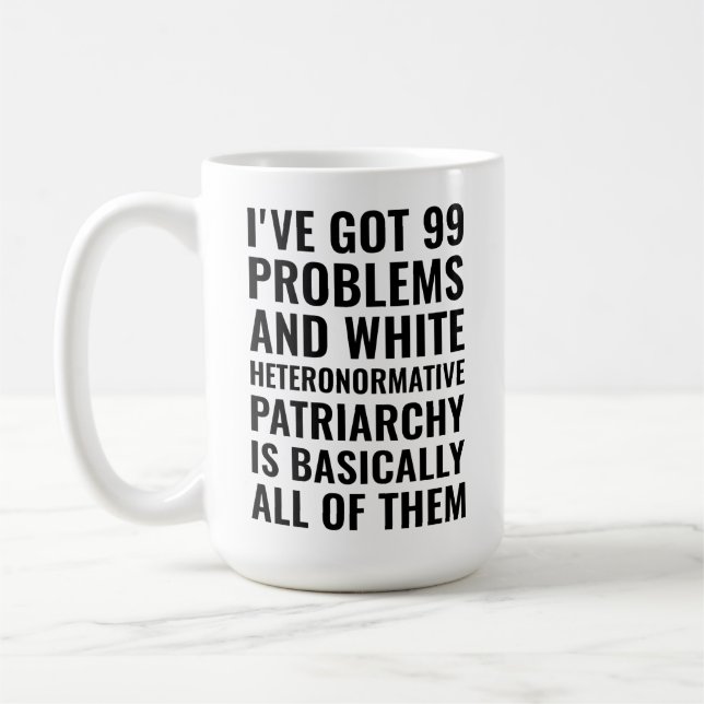 Taza De Café tengo 99 problemas y heteronormativo blanco  (Izquierda)