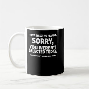 Taza De Café Tengo audiencia selectiva, no fuiste seleccionado