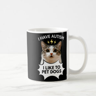 Taza De Café Tengo autismo me gusta acariciar perros meme de ga