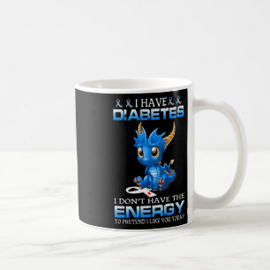 Taza De Café Tengo diabetes y no tengo energía - diabetes