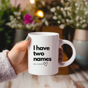 Taza De Café Tengo Dos Nombres Uno Es Mama Mug