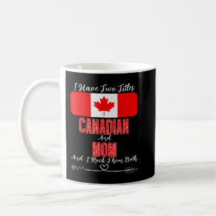 Taza De Café Tengo dos títulos Canadá y Mamá Canadá