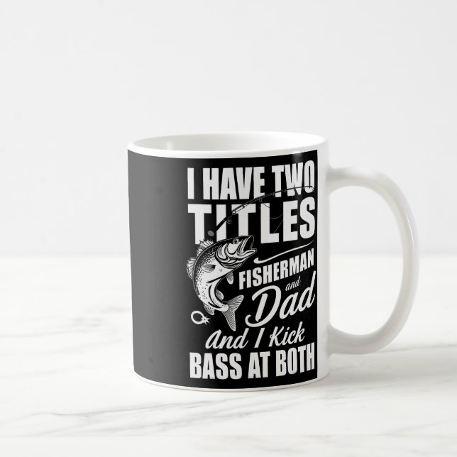 Taza De Café Tengo Dos Títulos El Pescador Papá Pescador - Padr (Derecha)