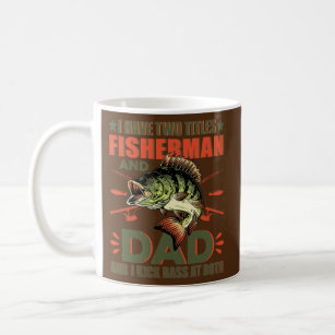 Taza De Café Tengo Dos Títulos Fisherman Dad Pescando