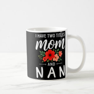 Taza De Café Tengo dos títulos mamá y nan día de las madres abu