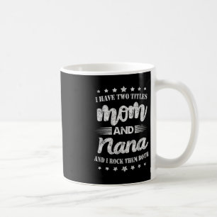 Taza De Café Tengo Dos Títulos Mamá Y Nana Y Los Rocío La Mayor
