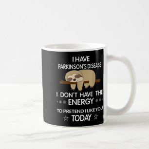 Taza De Café Tengo Enfermedad De Parkinson No Tengo La Energía
