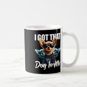 Taza De Café Tengo Ese Perro En Mi Chihuahua Meme Funny Worko