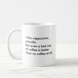 Taza De Café Tengo gusto de cappuccino, realmente. Pero incluso