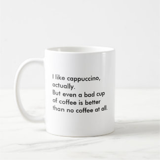 Taza De Café Tengo gusto de cappuccino, realmente. Pero incluso