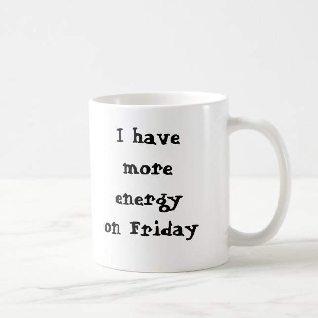Taza De Café Tengo más energía el viernes, i sa… - Modificado (Derecha)