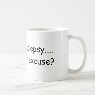 Taza De Café Tengo narcolepsy….  ¿cuál es su excusa?