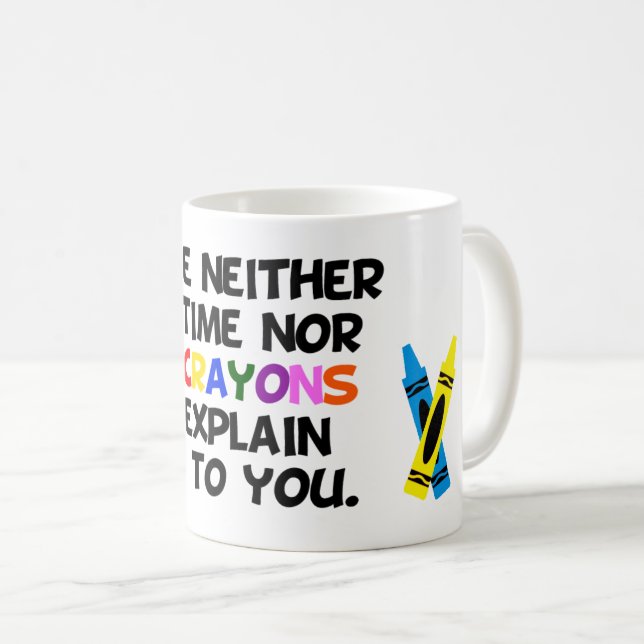 Taza De Café Tengo ni el tiempo ni los creyones…. (Anverso derecho)