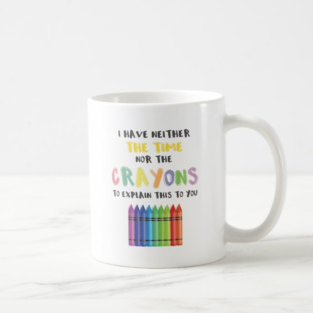 Taza De Café Tengo ni tiempo ni creyones para explicar esto (Derecha)