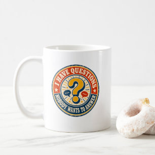 Taza De Café Tengo Preguntas Que Nadie Quiere Responder