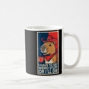 Taza De Café Tengo Que Decir Cosas Raras O Me Moriré Capibara D