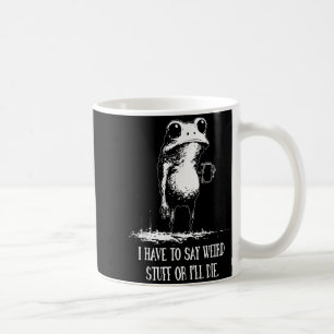 Taza De Café Tengo que decir cosas raras o me moriré rana diver