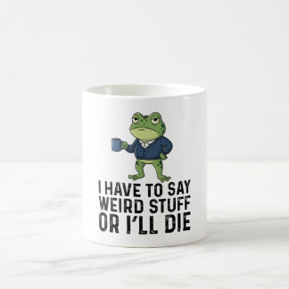 Taza De Café Tengo que decir cosas raras o me moriré - Rana Gru