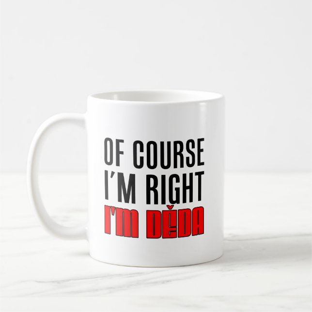 Taza De Café Tengo razón yo soy abuelo de Deda Checo (Izquierda)