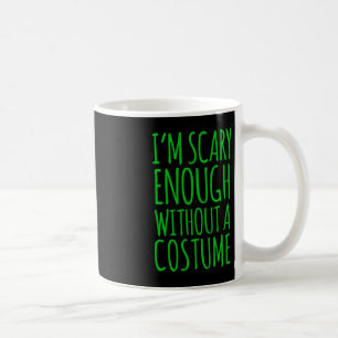 Taza De Café Tengo Suficiente Miedo Sin Un Traje Para Halloween