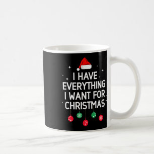 Taza De Café Tengo todo lo que quiero para Navidad, soy yo, soy