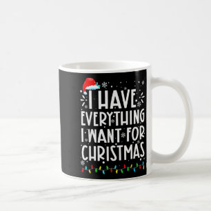 Taza De Café Tengo Todo Lo Que Quiero Para Navidad Soy Yo Soy E