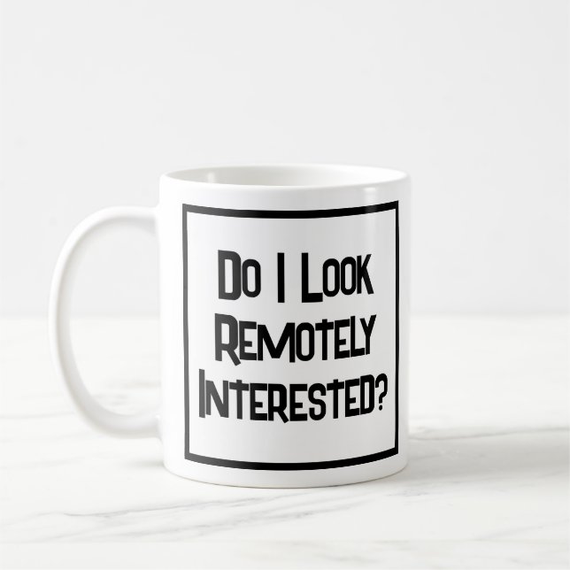 Taza De Café ¿Tengo un interés remoto? (Izquierda)