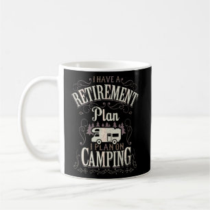 Taza De Café Tengo Un Plan De Jubilación Gracioso Camping Retir