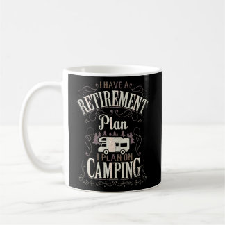 Taza De Café Tengo Un Plan De Jubilación Gracioso Camping Retir