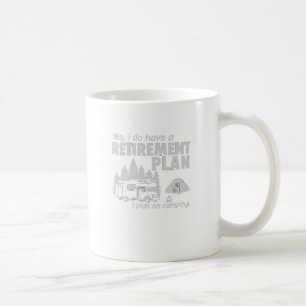 Taza De Café Tengo un plan de retiro, yo planeo en acampar