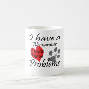 Taza De Café Tengo un Weimaraner por supuesto que tengo