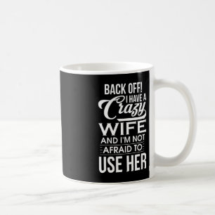 Taza De Café Tengo Una Esposa Loca Que No Tengo Miedo De Usar S