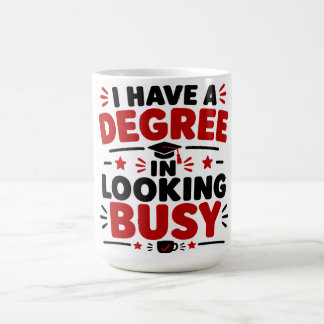 Taza De Café Tengo una licenciatura en parecer ocupado
