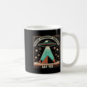 Taza De Café Teóricos de los antiguos astronautas dicen sí Alie