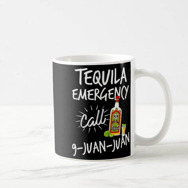 Taza De Café Tequila Emergency Call 9 Juan Juan - Funny Tequila (Derecha)