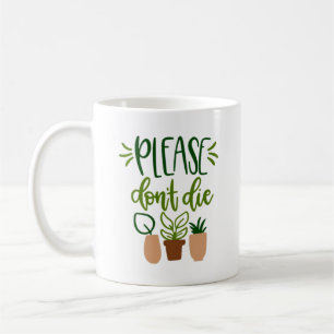 Taza De Café Texto verde "Por favor no te mueras"