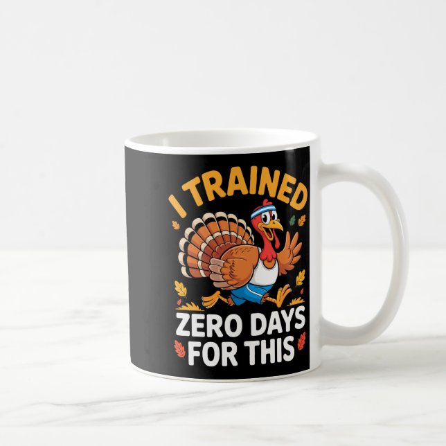 Taza De Café Thanksgiving Running Turkey Trot I Trained Zero Da (Derecha)